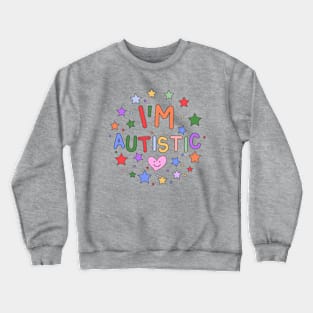 I'm Autistic - Celebrating Autism Awareness Crewneck Sweatshirt